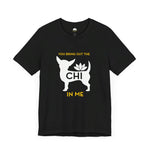 You Bring Out The Chi In Me - Chihuahua Lover's Fitted Short Sleeve T-Shirt.