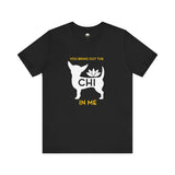 You Bring Out The Chi In Me - Chihuahua Lover's Fitted Short Sleeve T-Shirt.